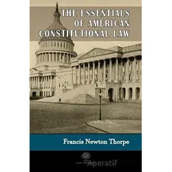 The Essentials Of American Constitutional Law - Francis Newton Thorpe - Platanus Publishing