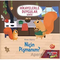 Niçin Pişmanım? (2-6 Yaş Hikayelerle Duygular Serisi 5. Kitap)