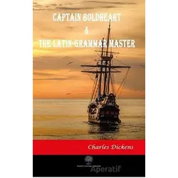 Captain Boldheart and The Latin-Grammar Master - Charles Dickens - Platanus Publishing