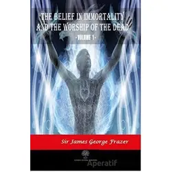 The Belief in Immortality and the Worship of the Dead - Vol 1
