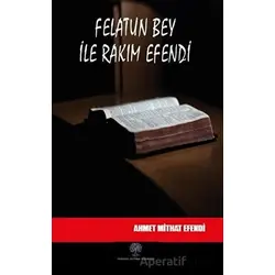 Felatun Bey ile Rakım Efendi - Ahmet Mithat Efendi - Platanus Publishing