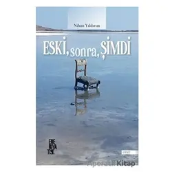 Eski, Sonra, Şimdi - Nihan Yıldırım - Edebiyatist