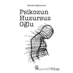 Psikozun Huzursuz Oğlu - Behzat Değirmenci - Luna Yayınları