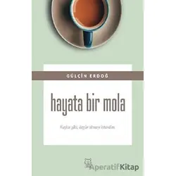 Hayata Bir Mola - Gülçin Erdoğ - Luna Yayınları