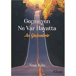 Geçmeyen Ne Var Hayatta - Neşe Kılıç - Luna Yayınları