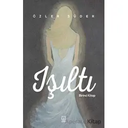 Işıltı - Birinci Kitap - Özler Süder - Luna Yayınları