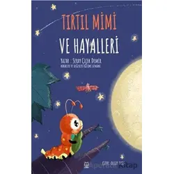 Tırtıl Mimi ve Hayalleri - Seray Çiçek Demir - Luna Yayınları