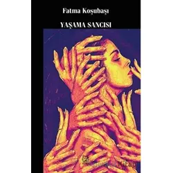 Yaşama Sancısı - Fatma Koşubaşı - Luna Yayınları
