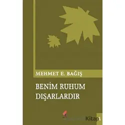 Benim Ruhum Dışarlardır - Mehmet Emin Bağış - Klaros Yayınları
