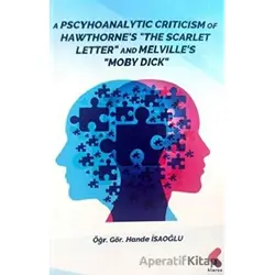 A Pscyhoanalytic Criticism of Hawthorne The Scarlet Letter and Melvilles Moby Dick