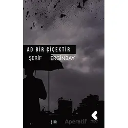 Ad Bir Çiçektir - Şerif Erginbay - Klaros Yayınları
