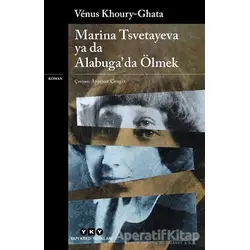 Marina Tsvetayeva ya da Alabugada Ölmek - Venus Khoury - Ghata - Yapı Kredi Yayınları