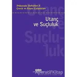 Psikanaliz Defterleri 8 - Çocuk ve Ergen Çalışmaları: Utanç ve Suçluluk