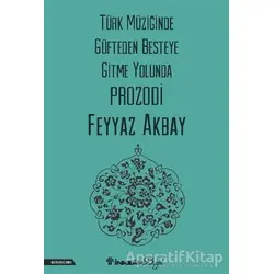 Türk Müziğinde Güfteden Besteye Gitme Yolunda Prozodi - Feyyaz Akbay - İnkılap Kitabevi