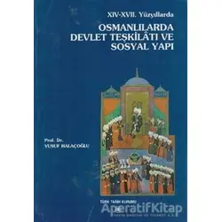 14. - 17. Yüzyıllarda Osmanlılarda Devlet Teşkilatı ve Sosyal Yapı