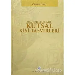 Bizans Sikkelerinde Kutsal Kişi Tasvirleri - Ceren Ünal - Türk Tarih Kurumu Yayınları
