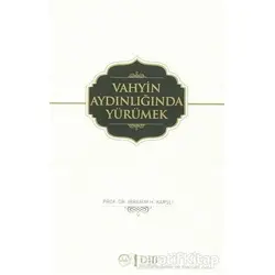 Vahyin Aydınlığında Yürümek - İbrahim H. Karslı - Diyanet İşleri Başkanlığı