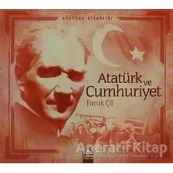 Atatürk ve Cumhuriyet - Faruk Çil - Altın Kitaplar
