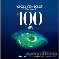 Yok Olmadan Önce Görülmesi Gereken 100 Yer - Kolektif - Boyut Yayın Grubu