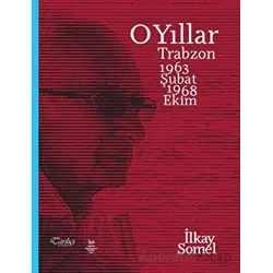 O Yıllar - İlkay Somel - Tarihçi Kitabevi