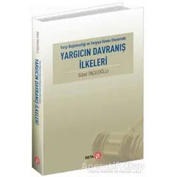 Yargıcın Davranış İlkeleri - Sibel İnceoğlu - Beta Yayınevi