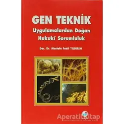 Gen Teknik - Uygulamalardan Doğan Hukuki Sorumluluk - Mustafa Fadıl Yıldırım - Engin Yayınevi