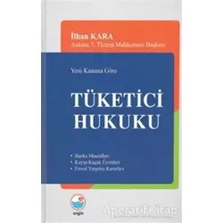 Tüketici Hukuku - İlhan Kara - Engin Yayınevi