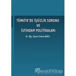 Tu¨rkiyede I·s¸sizlik Sorunu ve I·stihdam Politikaları - Erdem Bağcı - Der Yayınları