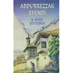 Abdürrezzak Efendi - Bütün Eserleri 41 - Mustafa Necati Sepetçioğlu - İrfan Yayıncılık