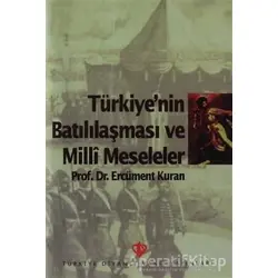 Türkiyenin Batılılaşması ve Milli Meseleler - Ercüment Kuran - Türkiye Diyanet Vakfı Yayınları