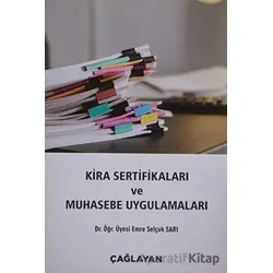 Kira Sertifikaları ve Muhasebe Uygulamaları - Emre Selçuk Sarı - Çağlayan Kitabevi