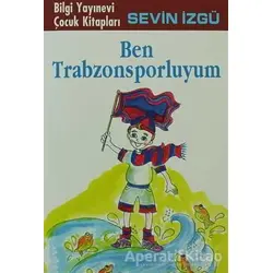 Ben Trabzonsporluyum - Sevin İzgü - Bilgi Yayınevi