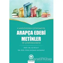 Cahiliyeden Günümüze Arapça Edebi Metinler ve Çözümlemesi