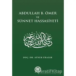 Abdullah B. Ömer ve Sünnet Hassasiyeti