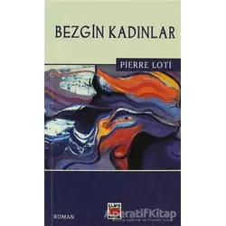 Bezgin Kadınlar - Pierre Loti - Elips Kitap