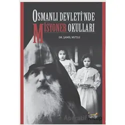 Osmanlı Devleti’nde Misyoner Okulları - Şamil Mutlu - Gökkubbe Yayınları
