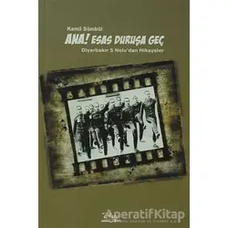 Ana! Esas Duruşa Geç - Kamil Sümbül - Vate Yayınevi
