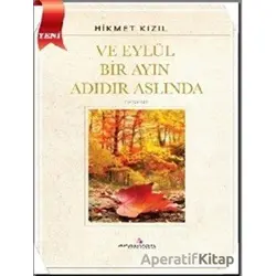 Ve Eylül Bir Ayın Adıdır Aslında - Hikmet Kızıl - Erguvan Yayınevi