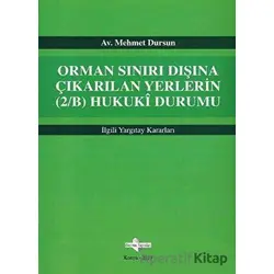 Orman Sınırı Dışına Çıkarılan Yerlerin (2/B) Hukuki Durumu - Mehmet Dursun - Sayram Yayınları