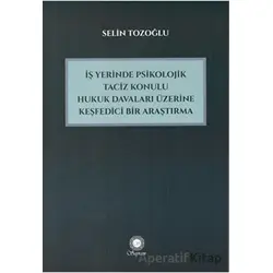 İşyerinde Psikolojik Taciz Konulu Hukuk Davaları Üzerine Keşfedici Bir Araştırma