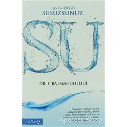 Su Hasta Değil, Susuzsunuz - F. Batmanghelidj - Klan Yayınları