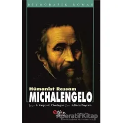 Hümanist Ressam - Michelangelo - Aleksey Karpoviç Civelegov - Etkin Yayınevi