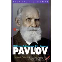 Bilime Adanmış Bir Yaşam : Pavlov - Aleksandr Popovski - Etkin Yayınevi