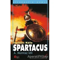 İsyancı Köle - Spartacus - Ahmet Mümtaz İdil - Etkin Yayınevi