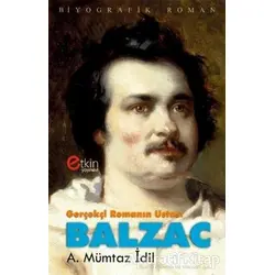 Gerçekçi Romanın Ustası - Balzac - A. Mümtaz İdil - Etkin Yayınevi