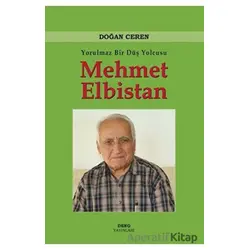 Yorulmaz Bir Düş Yolcusu Mehmet Elbistan - Doğan Ceren - Deng Yayınları
