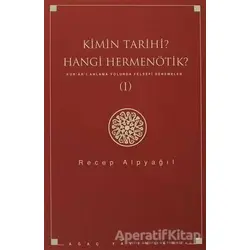 Kimin Tarihi? Hangi Hermenötik? - Recep Alpyağıl - Ağaç Kitabevi Yayınları