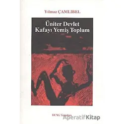 Üniter Devlet - Kafayı Yemiş Toplum - Yılmaz Çamlıbel - Deng Yayınları