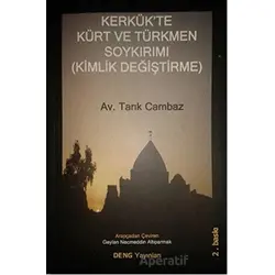 Kerkükte Kürt ve Türkmen Soykırımı (Kimlik Değiştirme) - Tarık Cambaz - Deng Yayınları