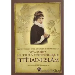 Bediüzzaman Said-i Kürdinin Lisanından Orta Şarkta Milletlerin Yeniden Dirilişi 2. Cilt İttihad-ı İs